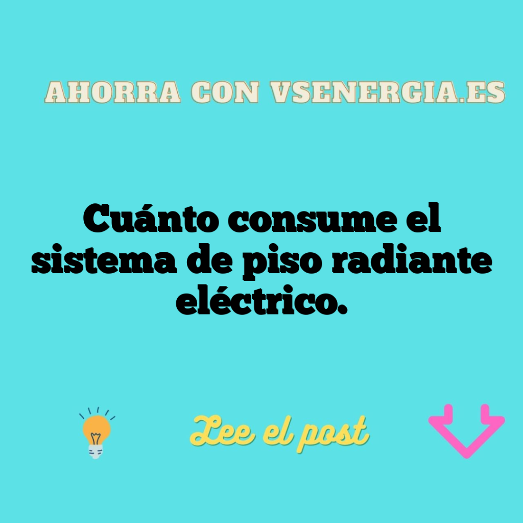 Cuánto consume el sistema de piso radiante eléctrico.
