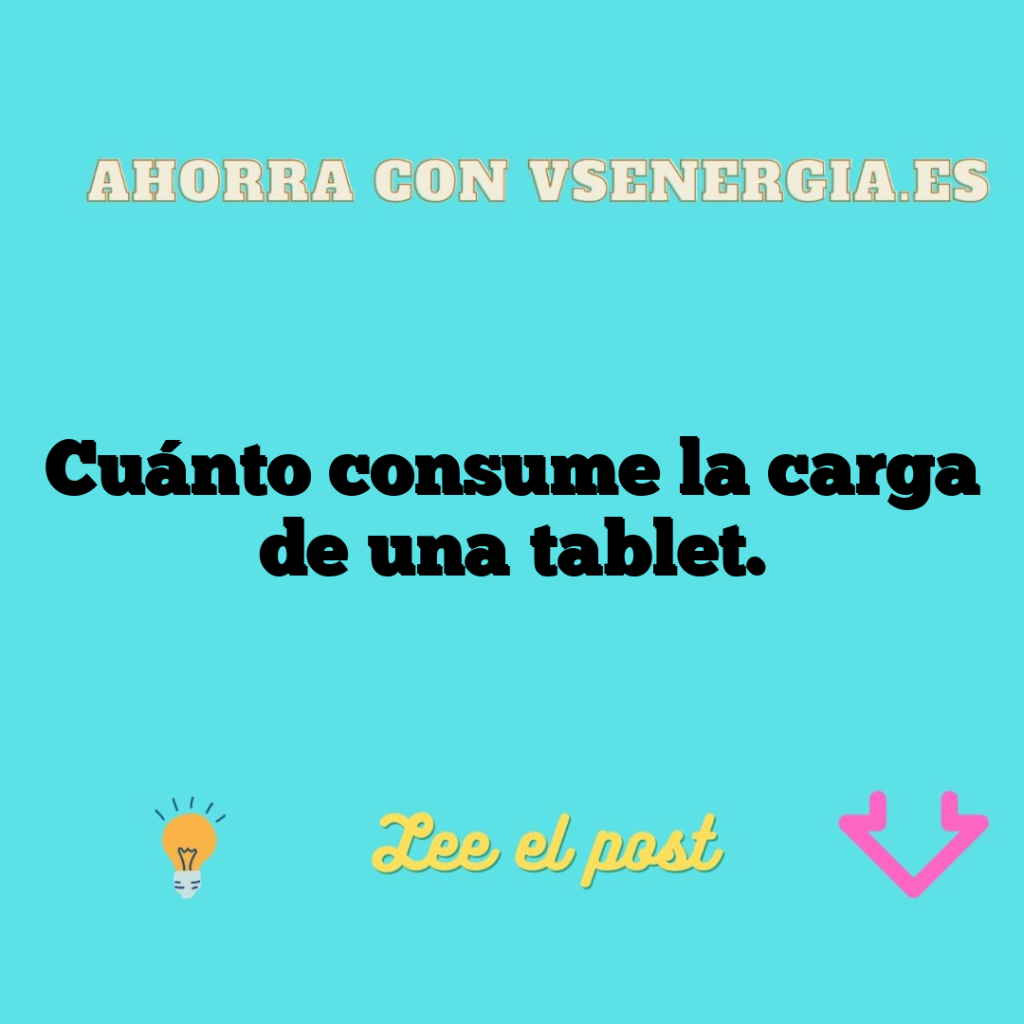Cuánto consume la carga de una tablet.