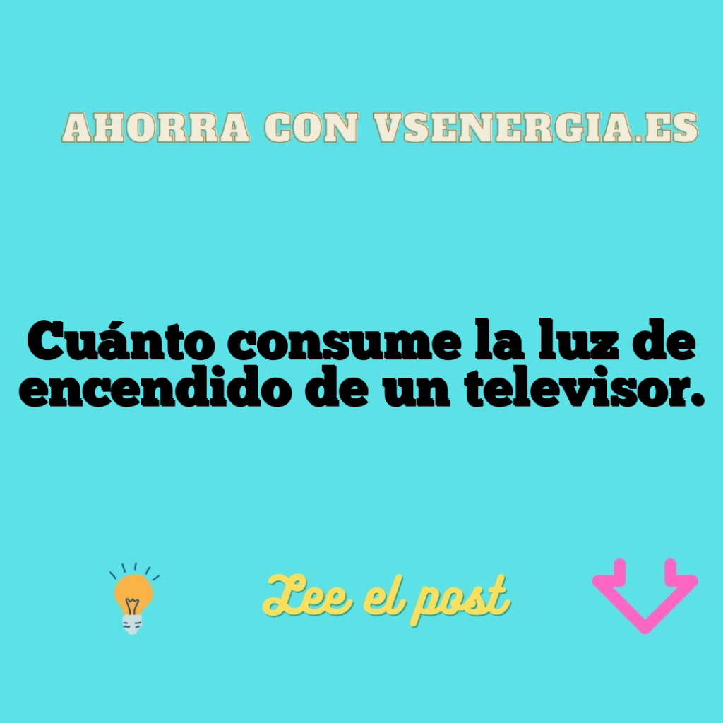 Cuánto consume la luz de encendido de un televisor.