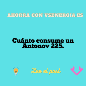 Cuánto consume un Antonov 225.