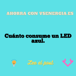 Cuánto consume un LED azul.