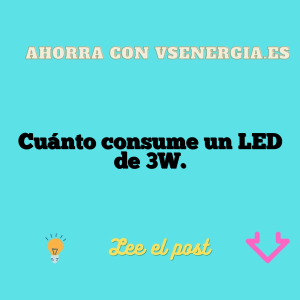 Cuánto consume un LED de 3W.