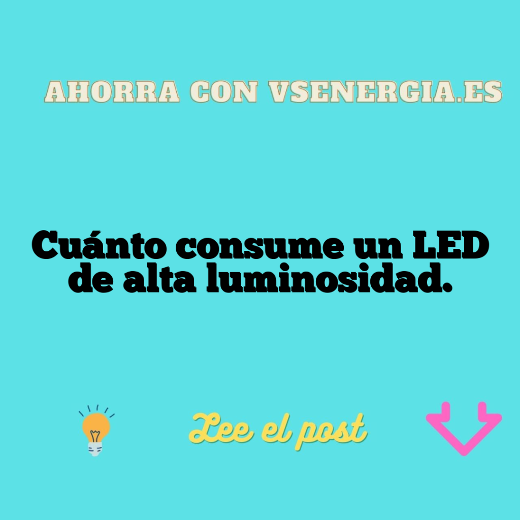 Cuánto consume un LED de alta luminosidad.