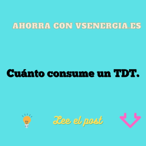 Cuánto consume un TDT.