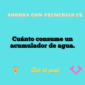 Cuánto consume un acumulador de agua.