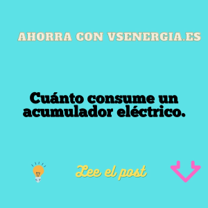 Cuánto consume un acumulador eléctrico.