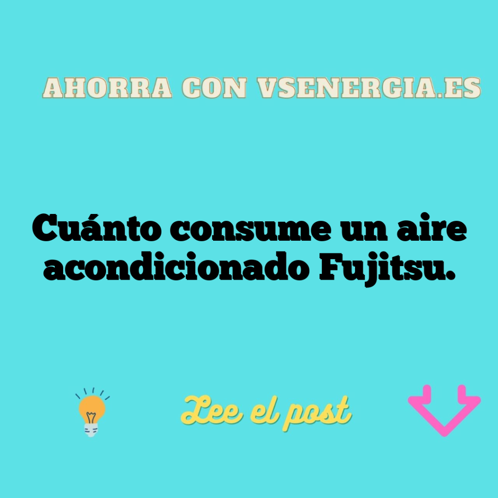 Cuánto consume un aire acondicionado Fujitsu.