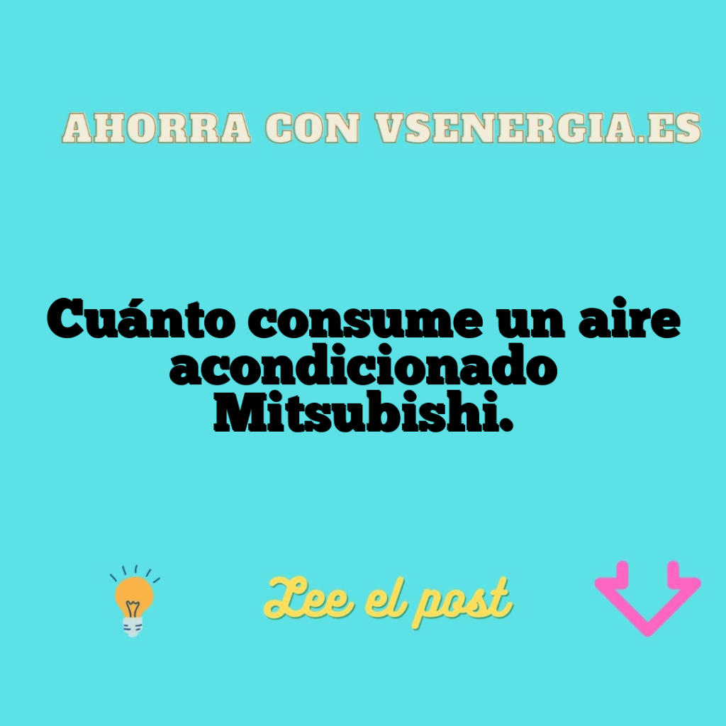 Cuánto consume un aire acondicionado Mitsubishi.
