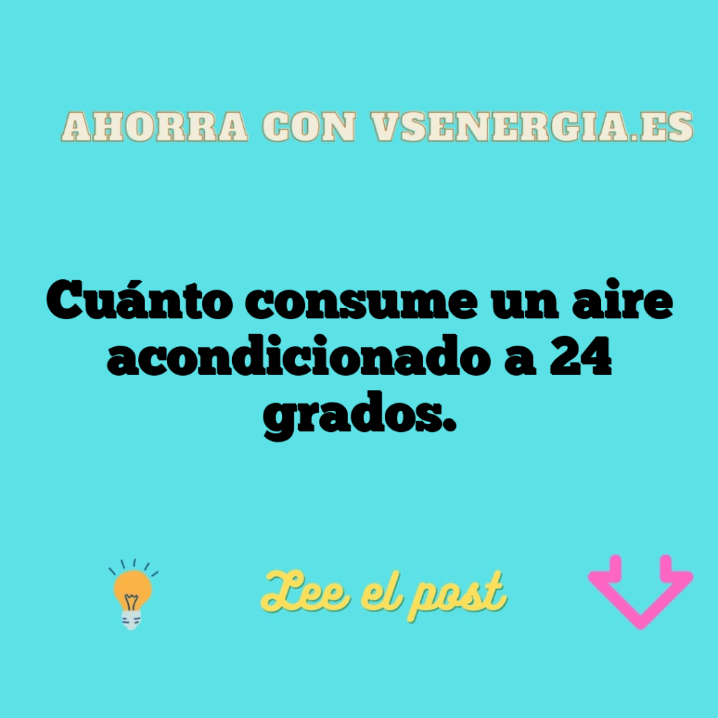 Cuánto consume un aire acondicionado a 24 grados.