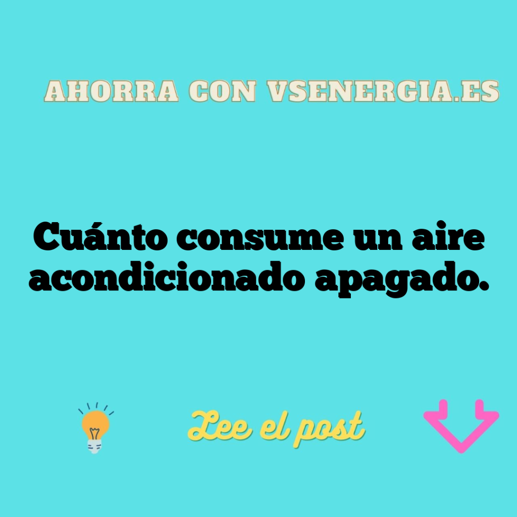 Cuánto consume un aire acondicionado apagado.