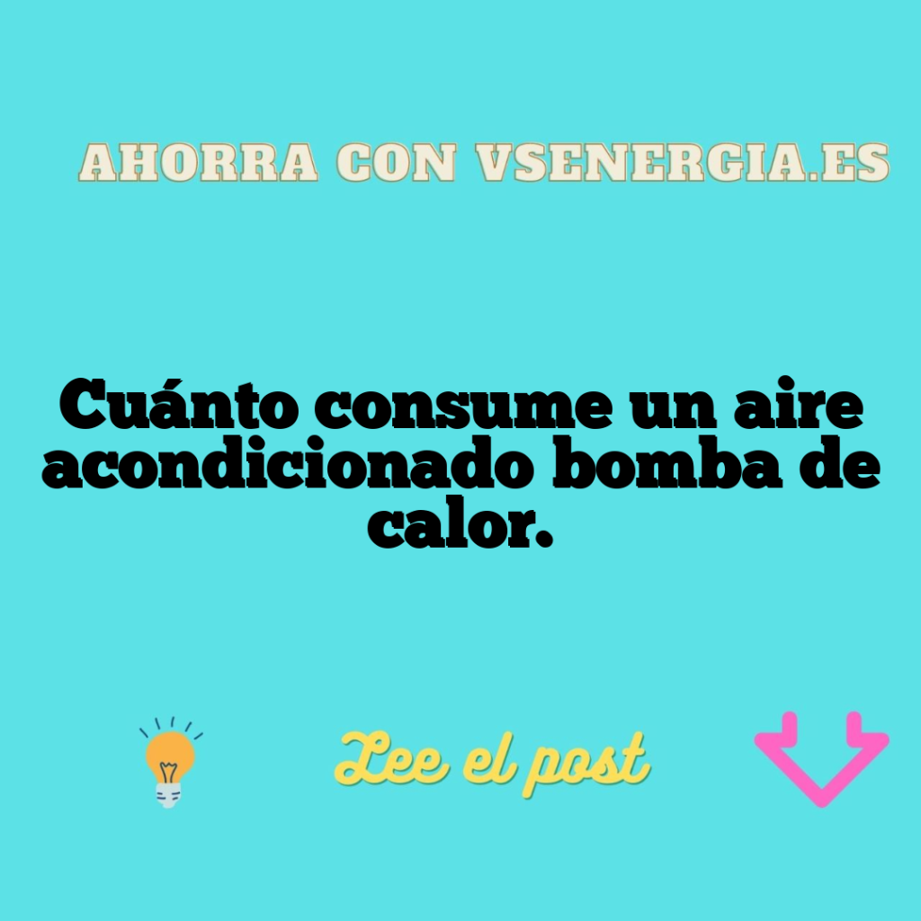 Cuánto consume un aire acondicionado bomba de calor.