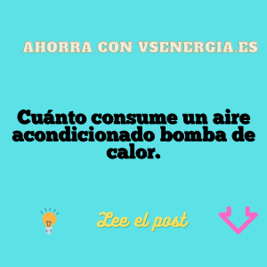 Cuánto consume un aire acondicionado bomba de calor.