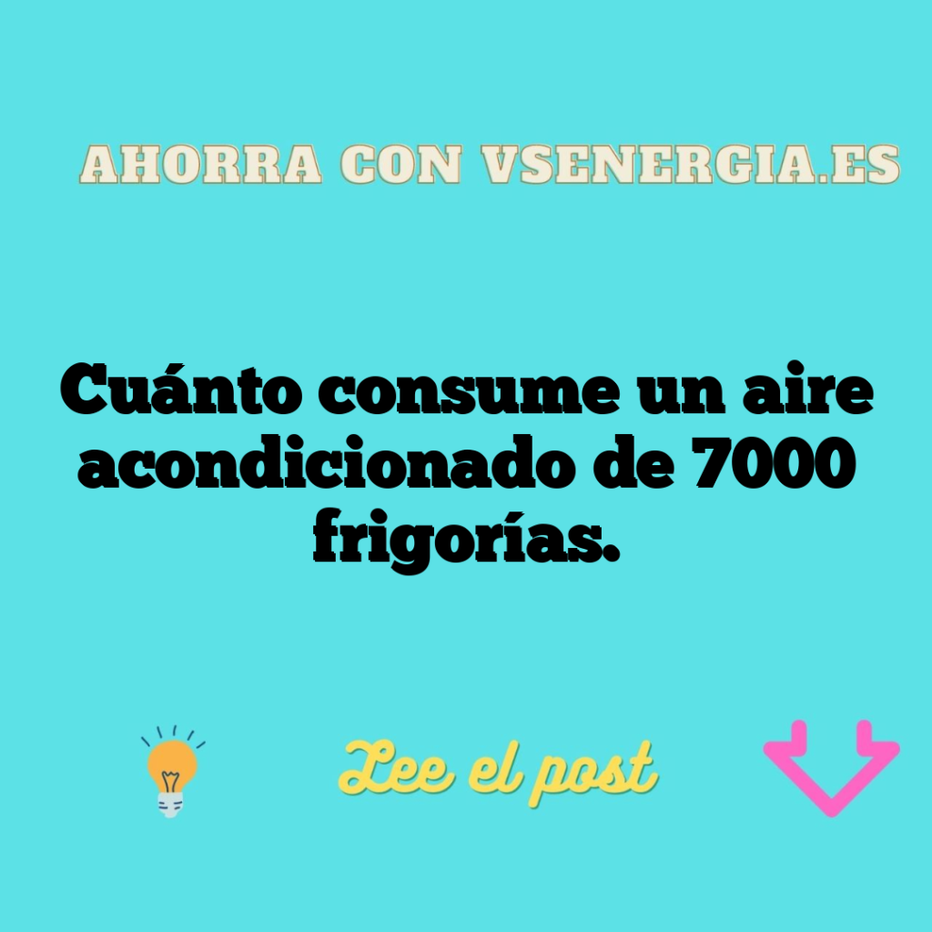 Cuánto consume un aire acondicionado de 7000 frigorías.