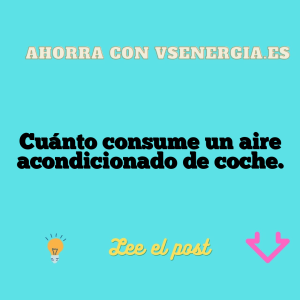 Cuánto consume un aire acondicionado de coche.