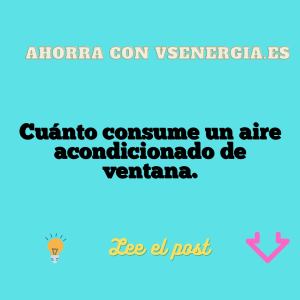 Cuánto consume un aire acondicionado de ventana.