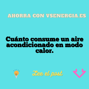 Cuánto consume un aire acondicionado en modo calor.