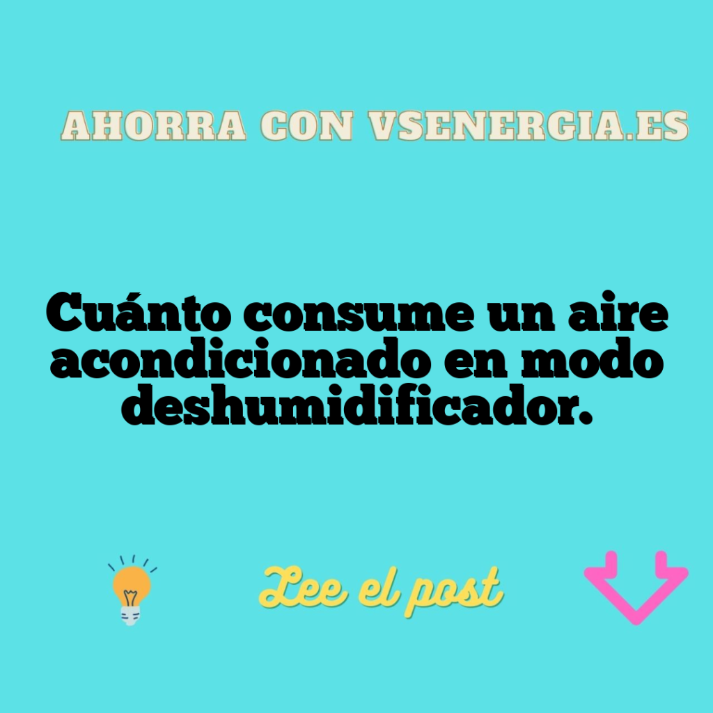 Cuánto consume un aire acondicionado en modo deshumidificador.