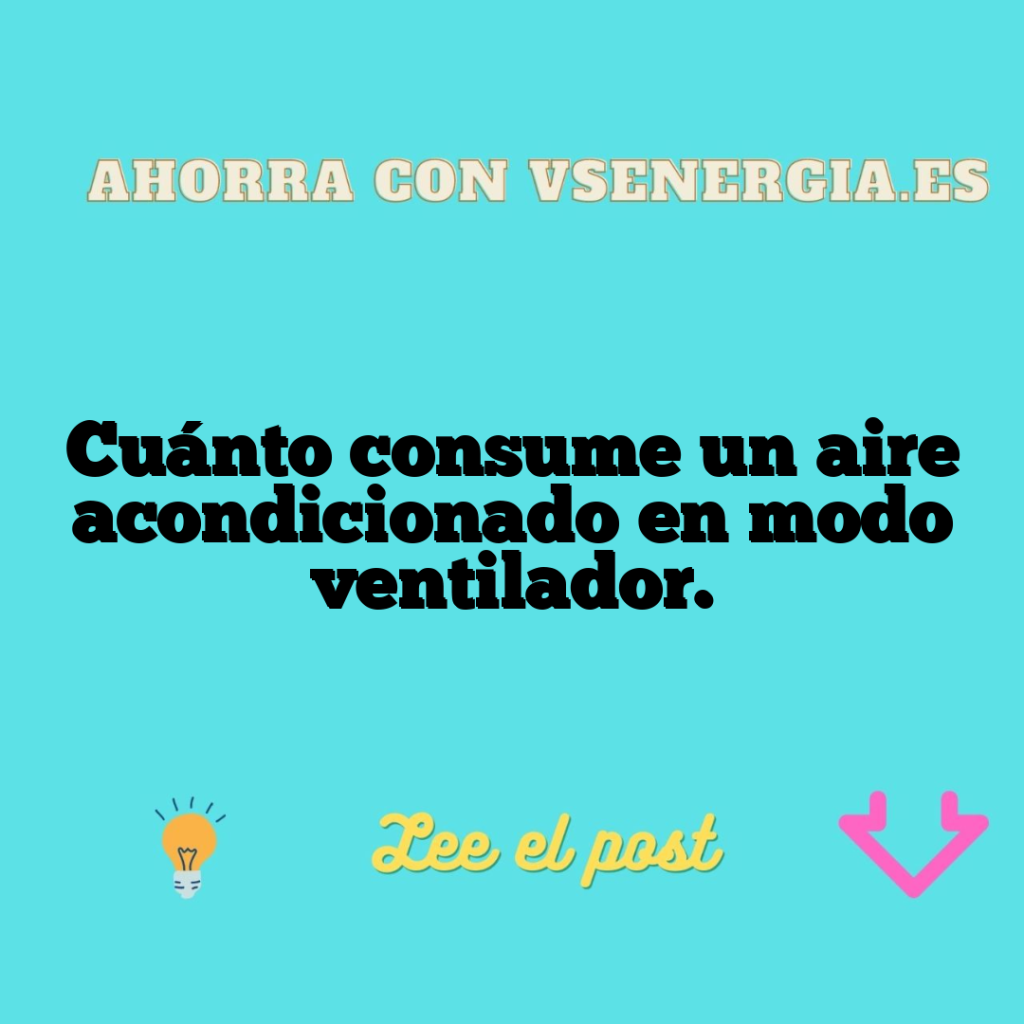 Cuánto consume un aire acondicionado en modo ventilador.