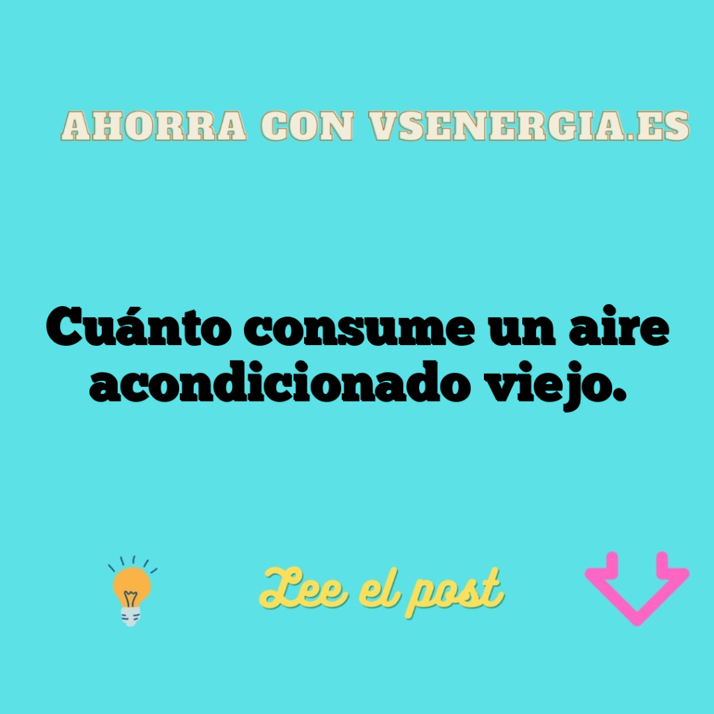 Cuánto consume un aire acondicionado viejo.