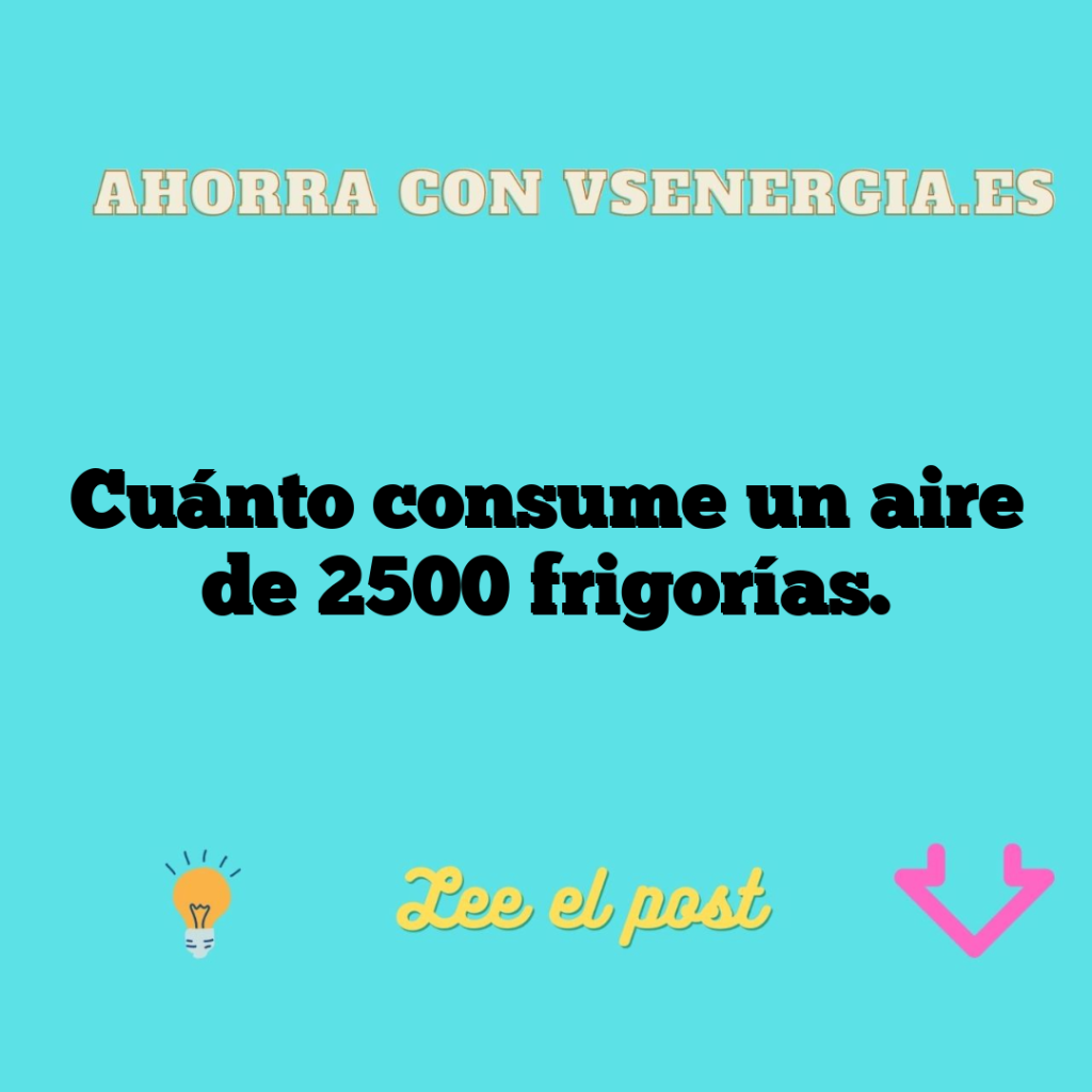Cuánto consume un aire de 2500 frigorías.
