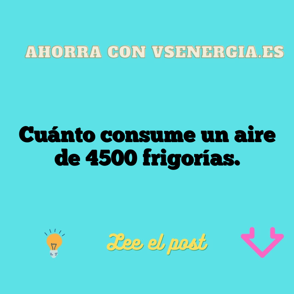 Cuánto consume un aire de 4500 frigorías.