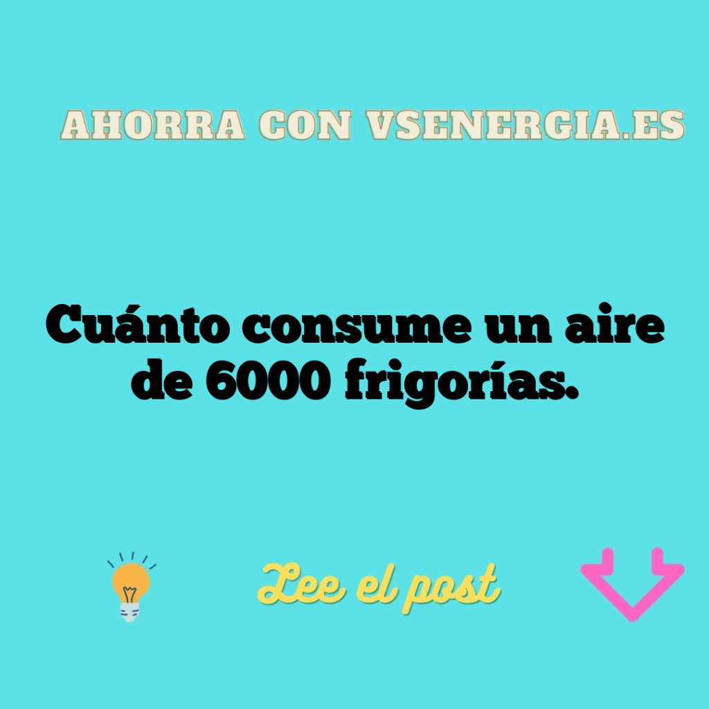 Cuánto consume un aire de 6000 frigorías.