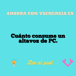 Cuánto consume un altavoz de PC.