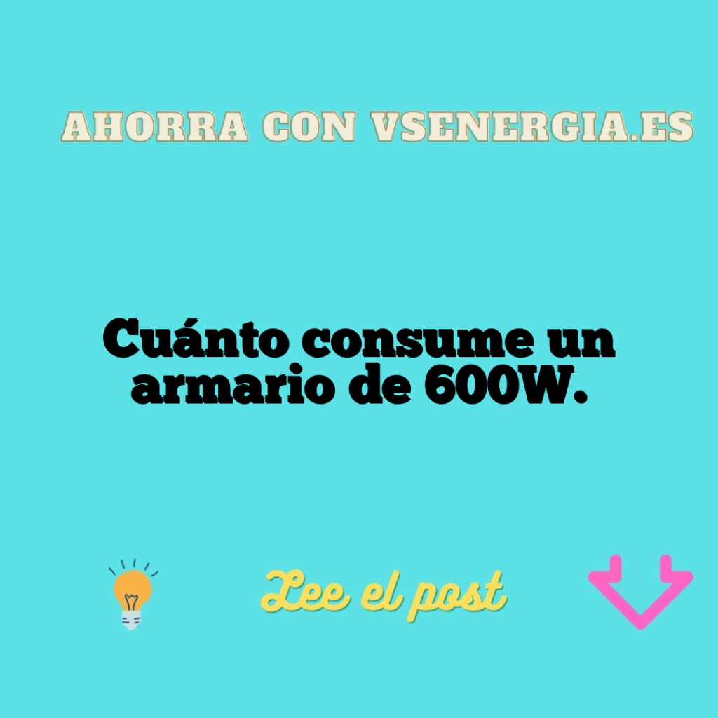 Cuánto consume un armario de 600W.