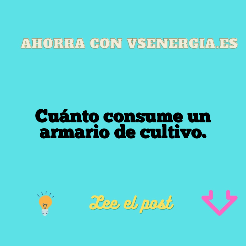 Cuánto consume un armario de cultivo.