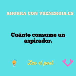 Cuánto consume un aspirador.