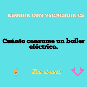 Cuánto consume un boiler eléctrico.