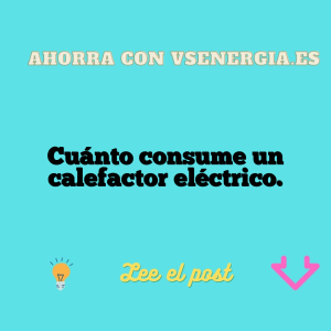 Cuánto consume un calefactor eléctrico.