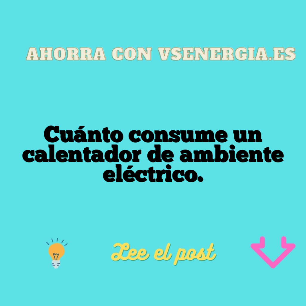 Cuánto consume un calentador de ambiente eléctrico.