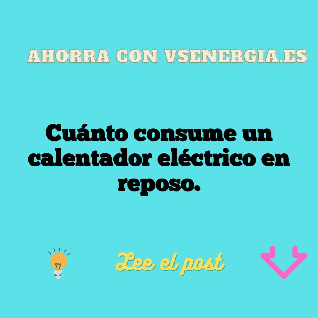 Cuánto consume un calentador eléctrico en reposo.