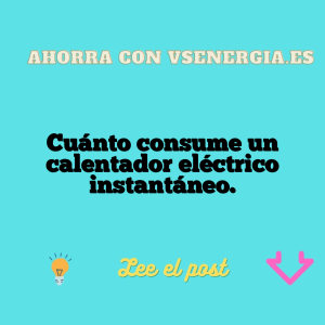 Cuánto consume un calentador eléctrico instantáneo.