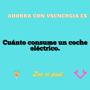 Cuánto consume un coche eléctrico.
