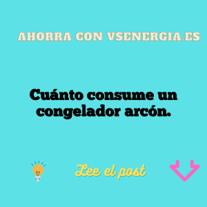 Cuánto consume un congelador arcón.