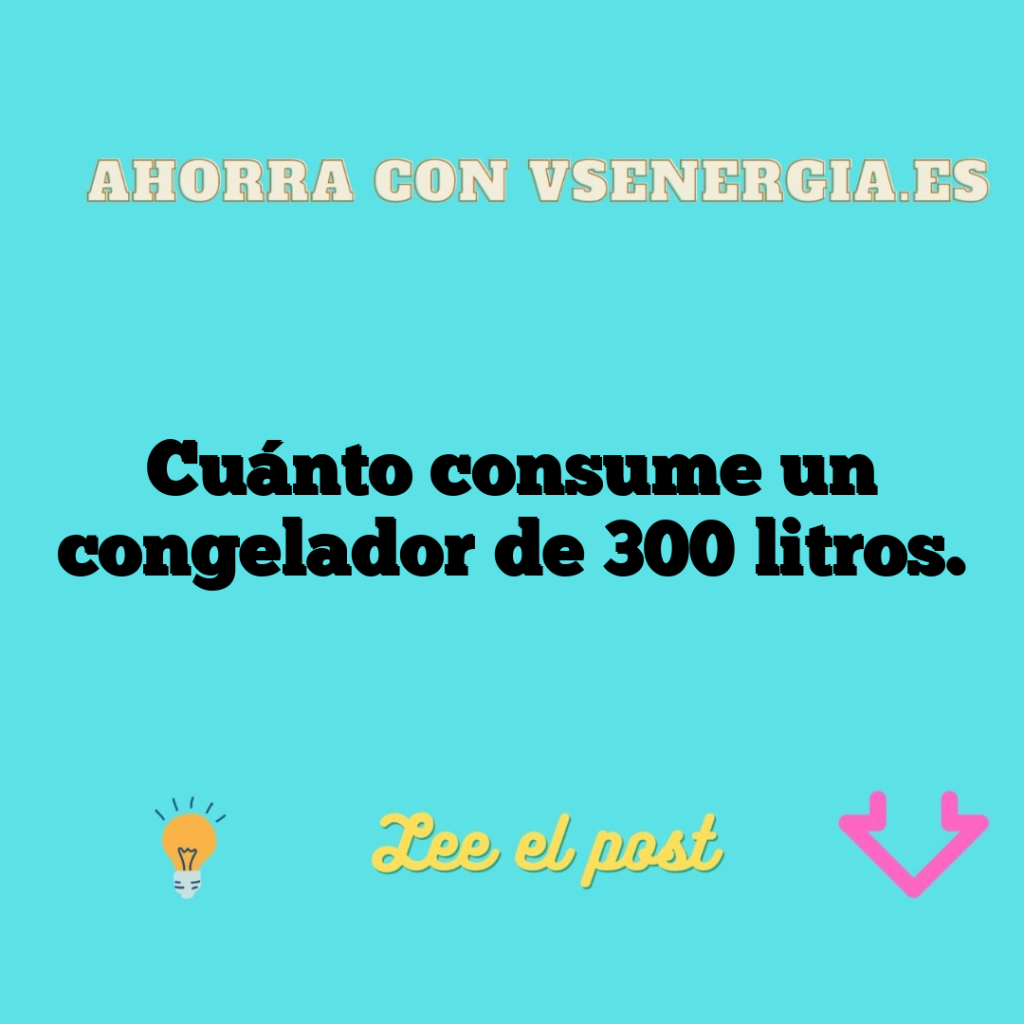 Cuánto consume un congelador de 300 litros.