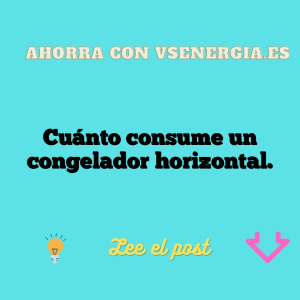 Cuánto consume un congelador horizontal.