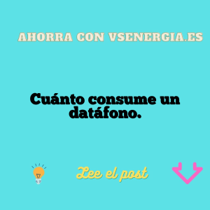 Cuánto consume un datáfono.