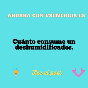 Cuánto consume un deshumidificador.