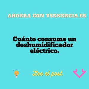 Cuánto consume un deshumidificador eléctrico.