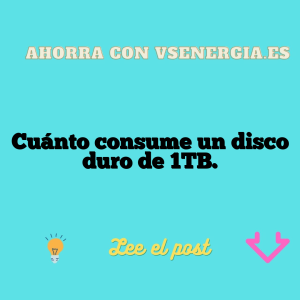 Cuánto consume un disco duro de 1TB.