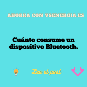 Cuánto consume un dispositivo Bluetooth.