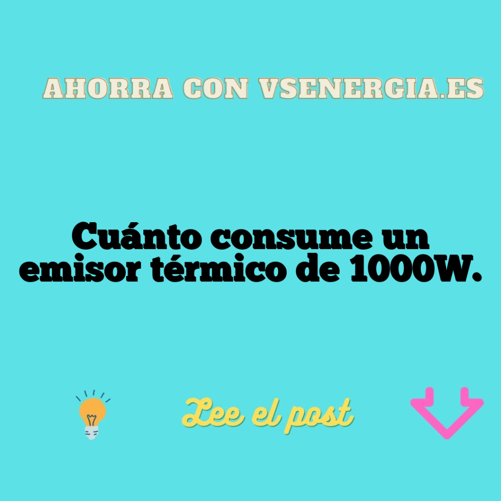 Cuánto consume un emisor térmico de 1000W.