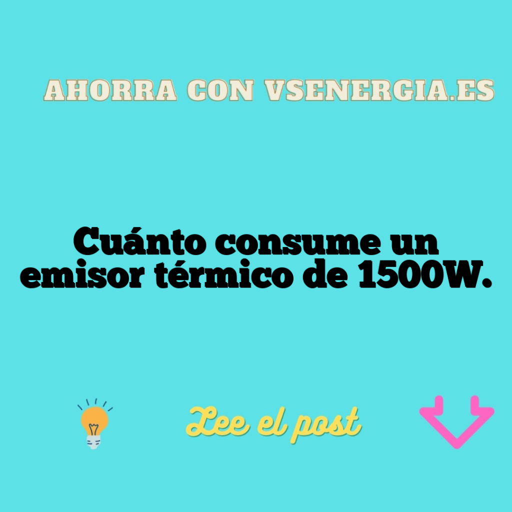 Cuánto consume un emisor térmico de 1500W.
