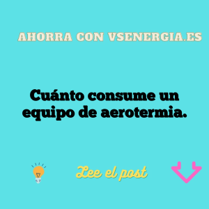 Cuánto consume un equipo de aerotermia.
