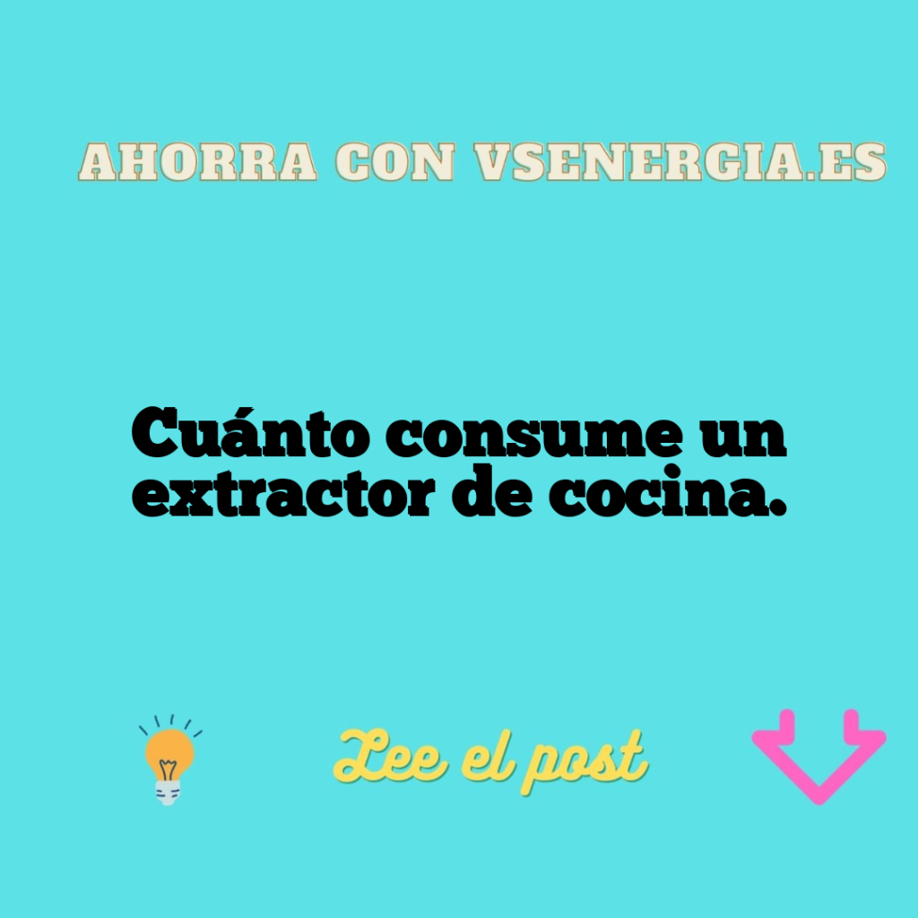 Cuánto consume un extractor de cocina.