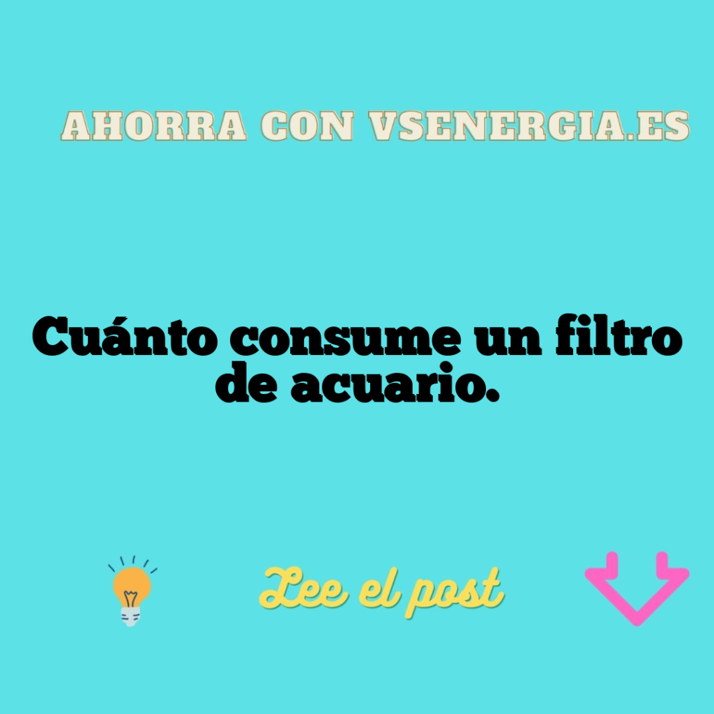 Cuánto consume un filtro de acuario.