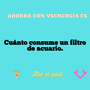 Cuánto consume un filtro de acuario.